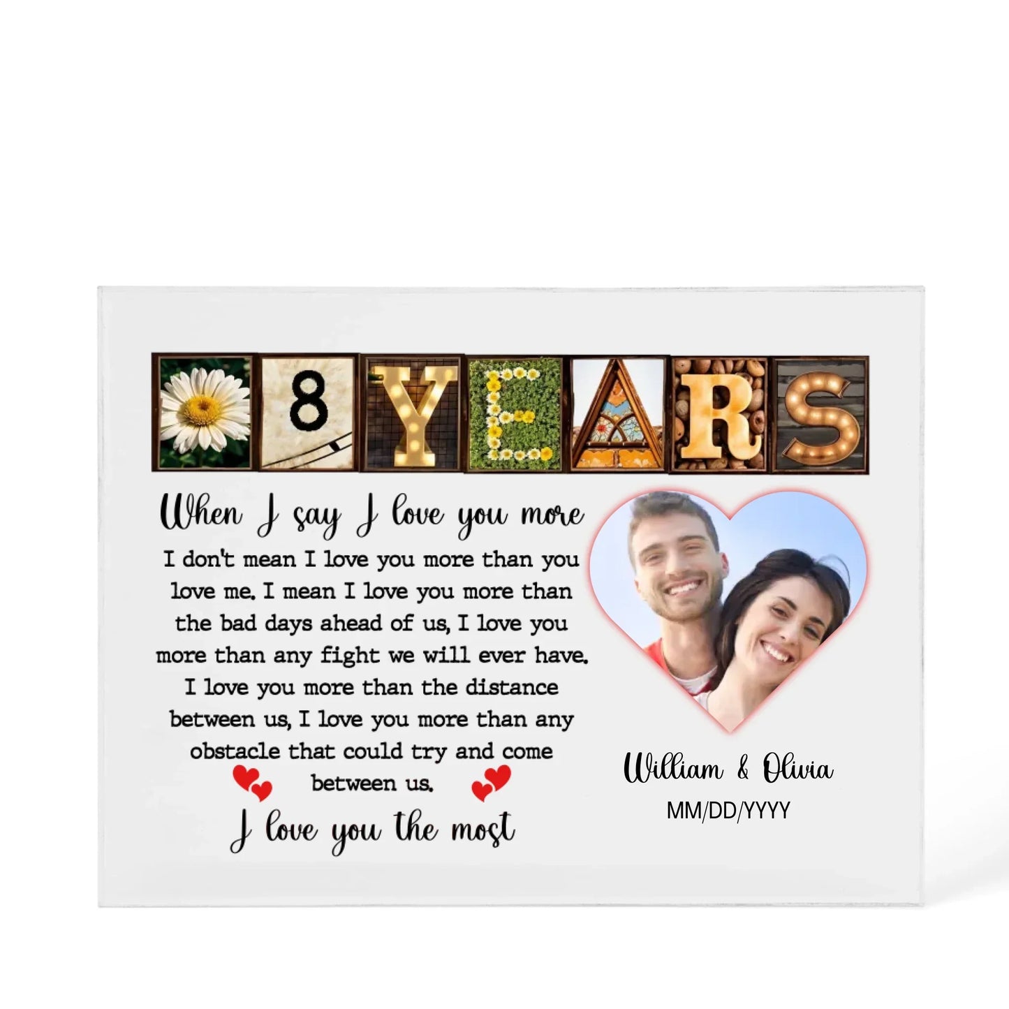 8th Year Anniversary Gift - Personalized Acrylic Block - 8th Anniversary Photo Present for Couples, When I Say I Love You More Personalize Memories - Personalize Memories