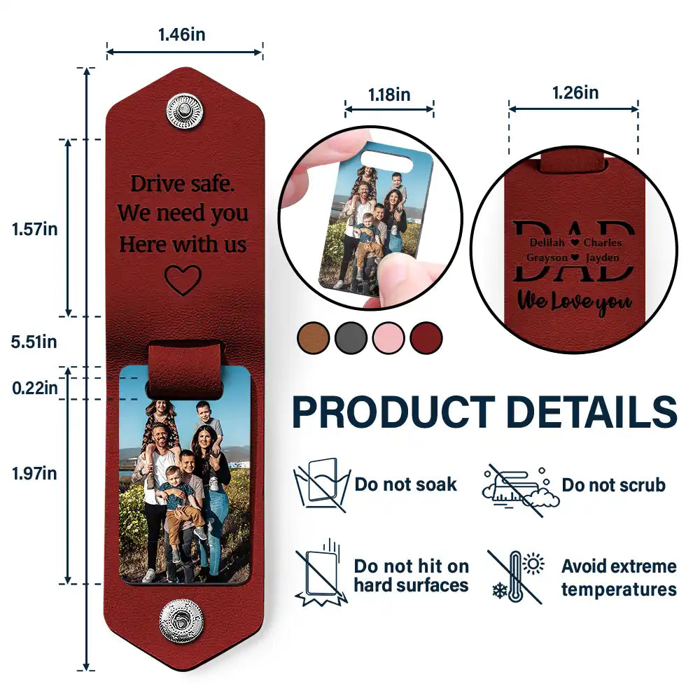 Custom Photo Dad I Love You Drive Safe I Need You Here With Me - Gift For Father, Grandpa, Husband - Personalized Leather Photo Keychain - Personalize Memories