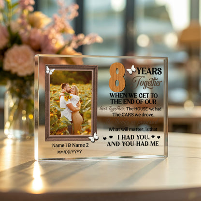 Personalized Photo Acrylic Block, 8th Anniversary Gift For Husband And Wife, 8 Years When We Get To The End Of Our Lives Together