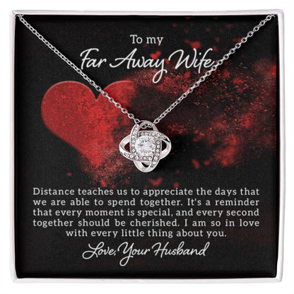 To my far away Wife -Distance teaches us - Love Knot Necklace - Personalize Memories