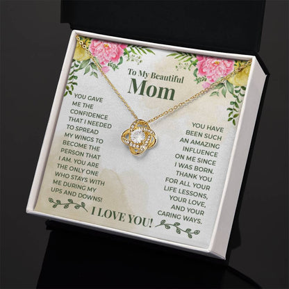 To My Beautiful Mom - You have been such an amazing influence on me since I was born Mom - Love Knot Necklace - Personalize Memories