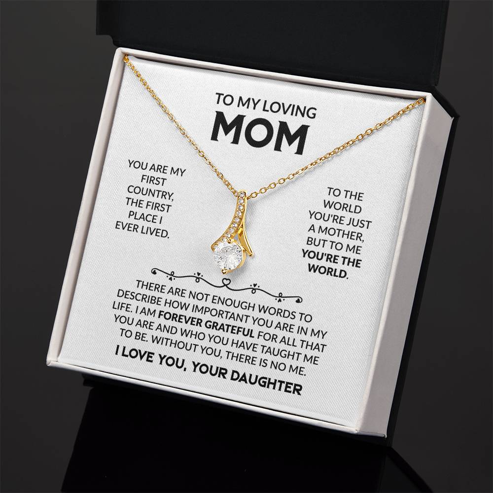 To My Loving Mom - You're My First Country - Alluring Beauty Necklace Gift from Daughter - Personalize Memories