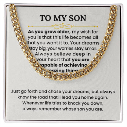To My Son Necklace - As you grow older - Graduation, Birthday Gift Idea for Son – Cuban Link Chain - Personalize Memories