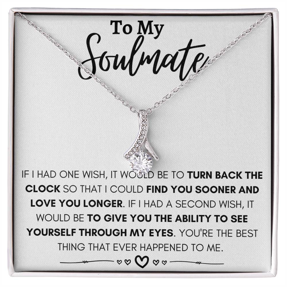 To My Soulmate - I Could Find You Sooner and Love You Longer - Alluring Beauty Necklace - Personalize Memories