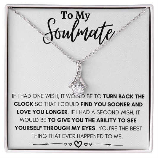 To My Soulmate - I Could Find You Sooner and Love You Longer - Alluring Beauty Necklace - Personalize Memories
