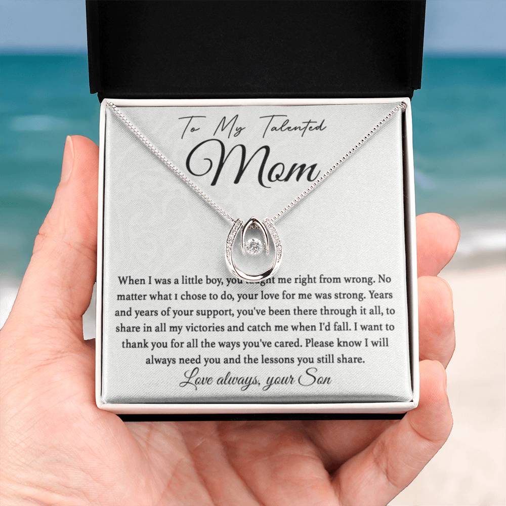 To My Talented Mom - I Will Always Need You - Lucky In Love Necklace - Special Gift for Mom from Son - Personalize Memories