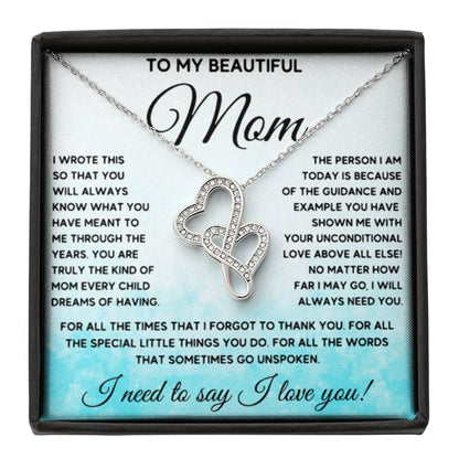 To My Beautiful Mom - I Need To Say, I Love You Mom - Heart-to-heart Pendant Necklace - Sentimental Gift for Mom - Personalize Memories