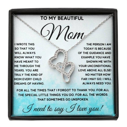 To My Beautiful Mom - I Need To Say, I Love You Mom - Heart-to-heart Pendant Necklace - Sentimental Gift for Mom - Personalize Memories