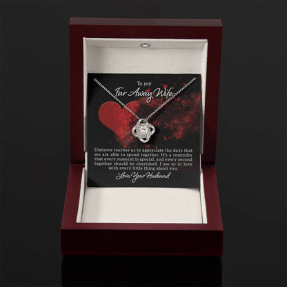 To my far away Wife -Distance teaches us - Love Knot Necklace - Personalize Memories
