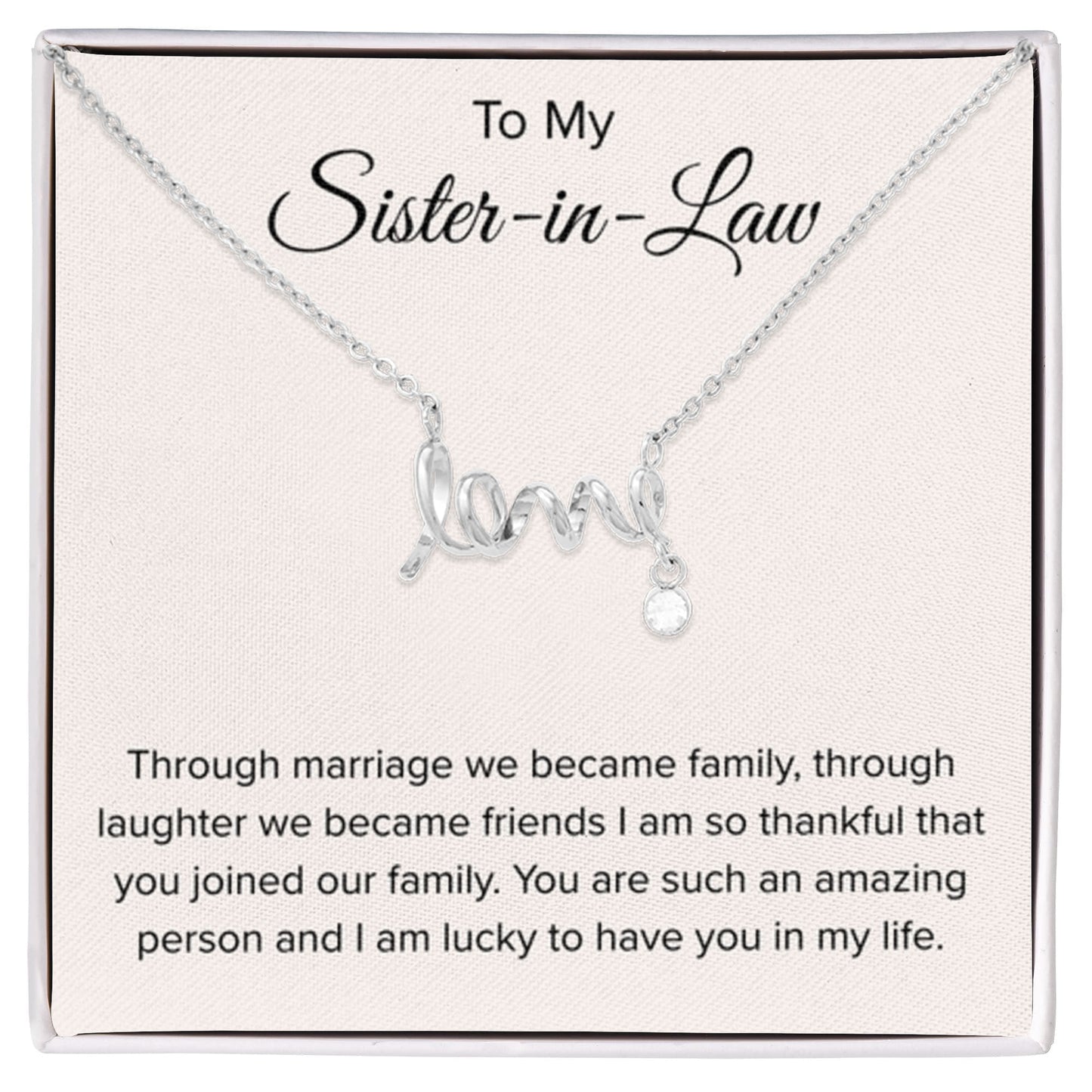 To My Sister In Law - Through Marriage We Become Family - Sister In Law Gift - Scripted Love Necklace - Personalize Memories