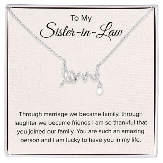 To My Sister In Law - Through Marriage We Become Family - Sister In Law Gift - Scripted Love Necklace - Personalize Memories