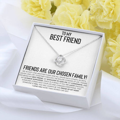 To My Best Friend - Friends Are Our Chosen Family - Love Knot Necklace - Personalize Memories