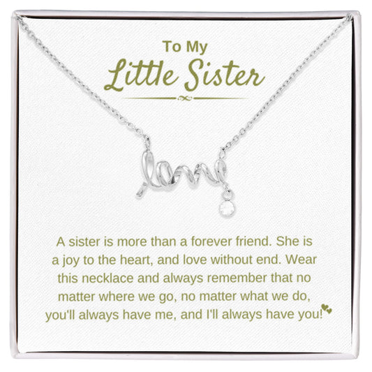 To My Little Sister - A sister is more than a forever friend - Little Sister Gift - Scripted Love Necklace - Personalize Memories