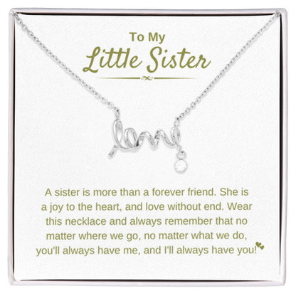 To My Little Sister - A sister is more than a forever friend - Little Sister Gift - Scripted Love Necklace - Personalize Memories