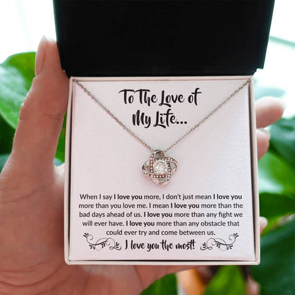 To The Love Of My Life - When I Say I Love You More - Love Knot Necklace Gift for Her - Personalize Memories