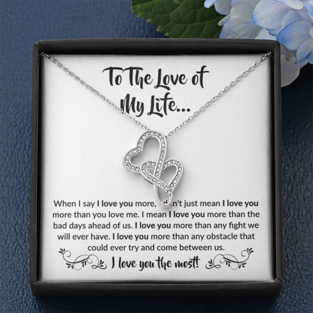 To The Love Of My Life - Heart-to-heart Pendant Necklace - When I say I love you more Gift for Soulmate - Personalize Memories