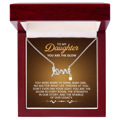 To My Daughter Necklace – You are the glow – Scripted Love Necklace - Personalize Memories