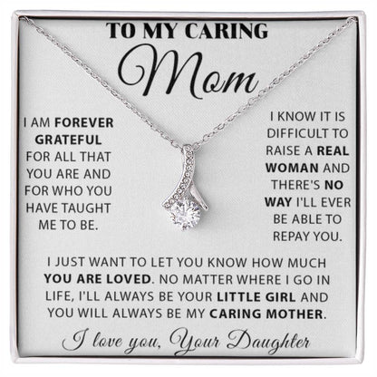 To My Caring Mom - You Will Always Be My Caring Mother - Alluring Beauty Necklace - Best Gift For Mom - Personalize Memories