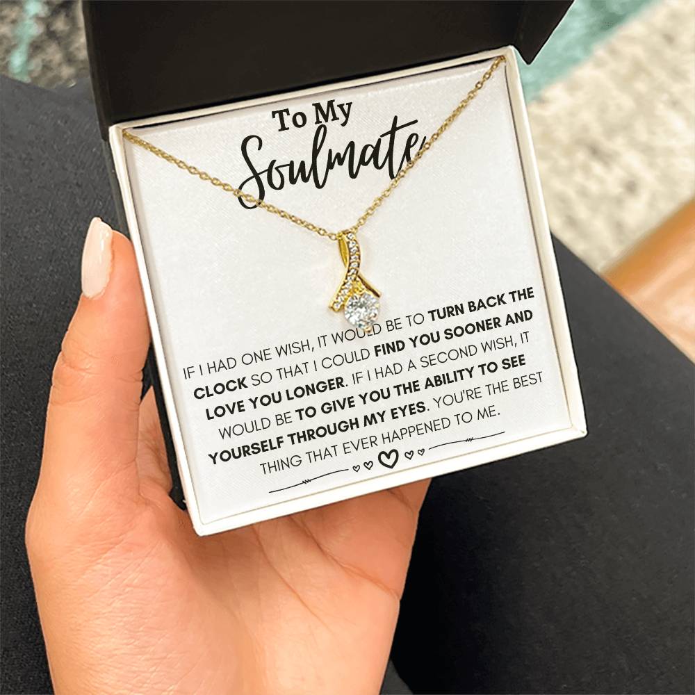 To My Soulmate - I Could Find You Sooner and Love You Longer - Alluring Beauty Necklace - Personalize Memories