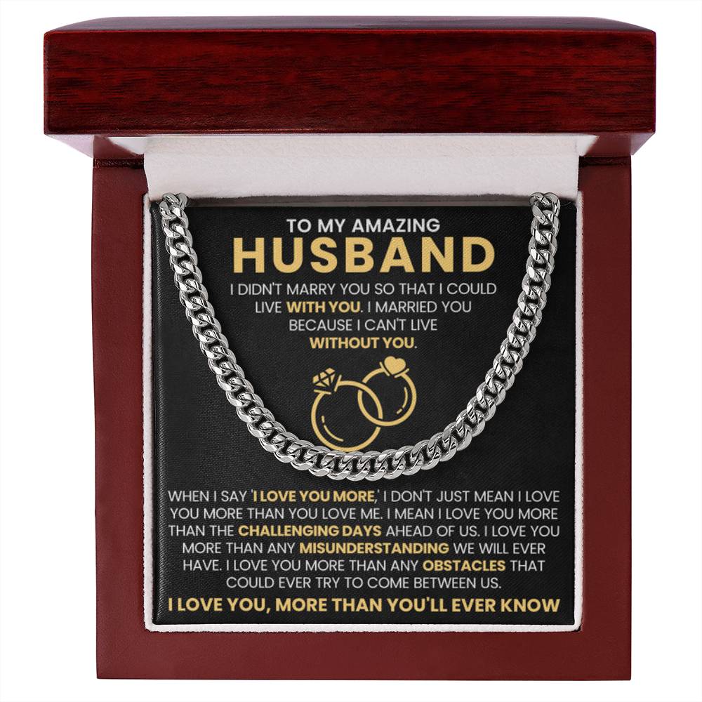 To My Amazing Husband - I Love You, More Than You'll Ever Know - Cuban Link Chain Gift from Wife to Husband - Personalize Memories