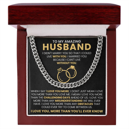 To My Amazing Husband - I Love You, More Than You'll Ever Know - Cuban Link Chain Gift from Wife to Husband - Personalize Memories