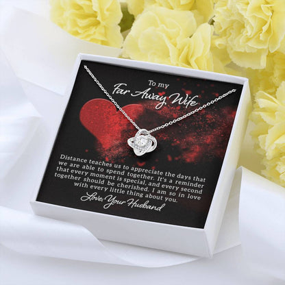 To my far away Wife -Distance teaches us - Love Knot Necklace - Personalize Memories