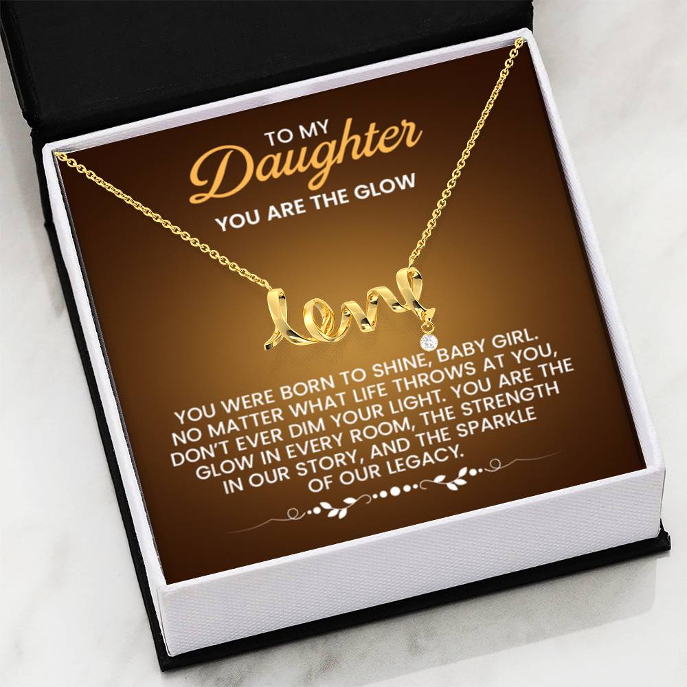 To My Daughter Necklace – You are the glow – Scripted Love Necklace - Personalize Memories