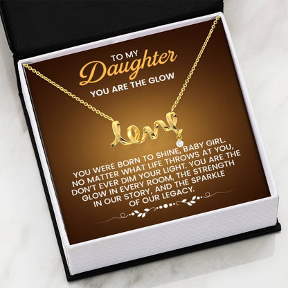 To My Daughter Necklace – You are the glow – Scripted Love Necklace - Personalize Memories