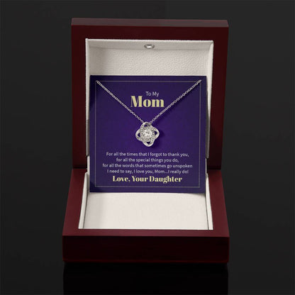 To my mom - for all the times that I forgot to thank you Mom - Love Knot Necklace - Personalize Memories