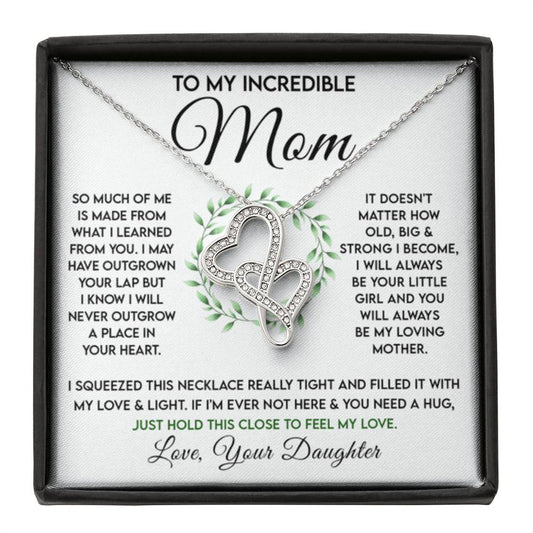 To My Incredible Mom - Just Hold This Close To Feel My Love - Heart-to-heart Necklace - Gift for Mom from Daughter - Personalize Memories