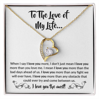 To The Love Of My Life - Forever Love Necklace - When I say I love you more Gift for Soulmate - Personalize Memories