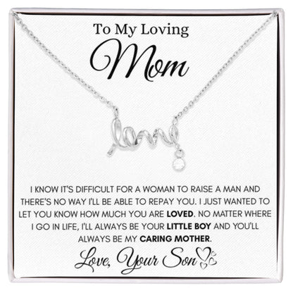To My Loving Mom - You always be my caring mother - Scripted Love Necklace from Son - Personalize Memories