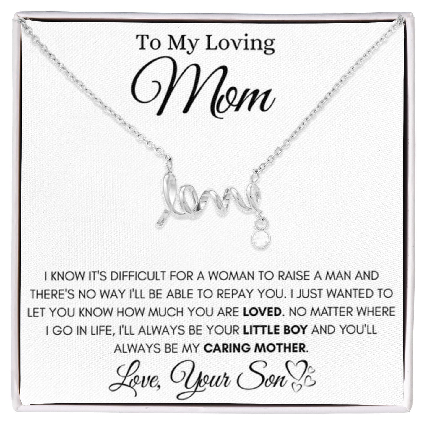 To My Loving Mom - You always be my caring mother - Scripted Love Necklace from Son - Personalize Memories