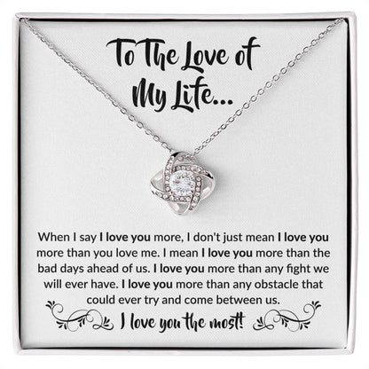 To The Love Of My Life - When I Say I Love You More - Love Knot Necklace Gift for Her - Personalize Memories