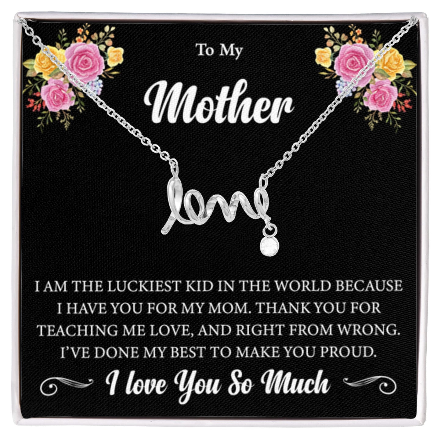 To My Mother - I am the luckiest kid in the world - Scripted Love Necklace - Sentimental Gift for Mom - Personalize Memories