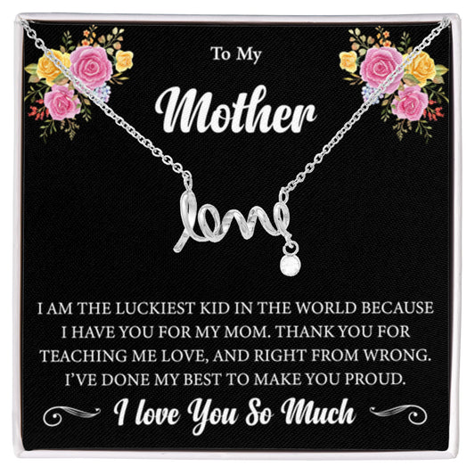 To My Mother - I am the luckiest kid in the world - Scripted Love Necklace - Sentimental Gift for Mom - Personalize Memories