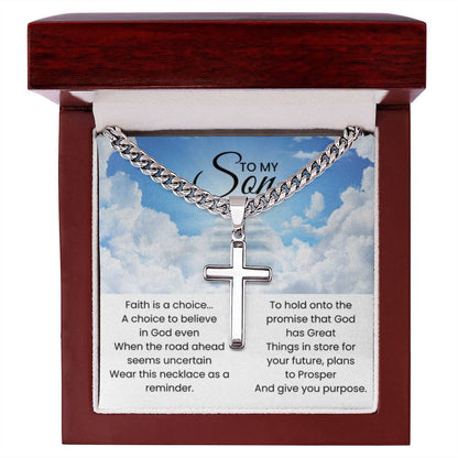 To My Son - Faith is a choice - Religious Gift for Son - Artisan Cross with Cuban Link Chain - Personalize Memories