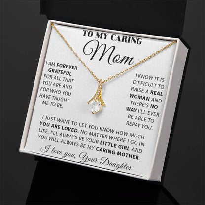 To My Caring Mom - You Will Always Be My Caring Mother - Alluring Beauty Necklace - Best Gift For Mom - Personalize Memories