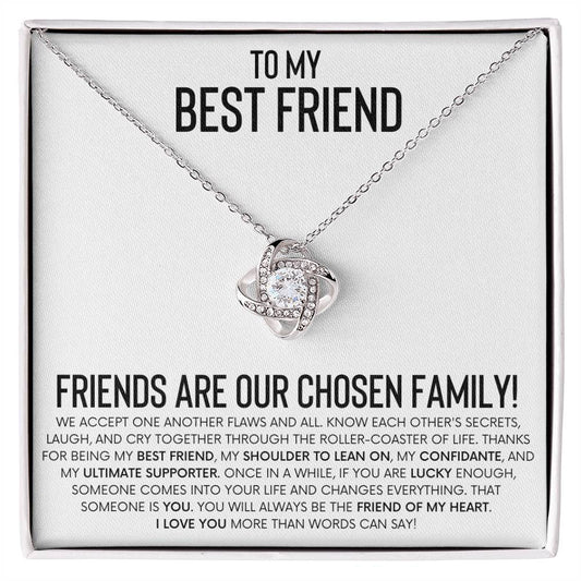 To My Best Friend - Friends Are Our Chosen Family - Love Knot Necklace - Personalize Memories