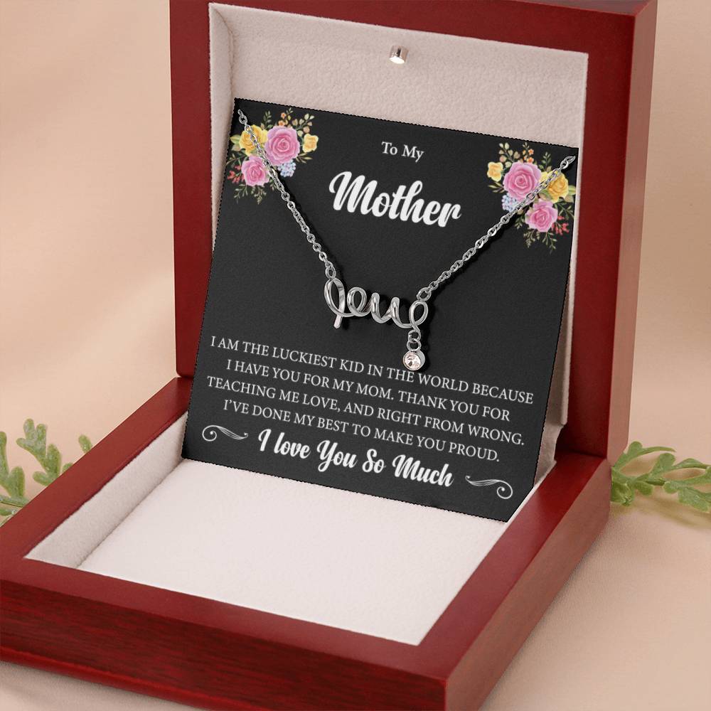 To My Mother - I am the luckiest kid in the world - Scripted Love Necklace - Sentimental Gift for Mom - Personalize Memories