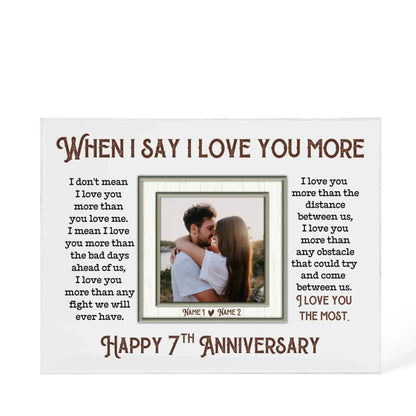7th Anniversary Gifts For Husband And Wife, 7 Years When I Say I Love You More - Personalized Photo Acrylic Block - Gift For Couples - Personalize Memories