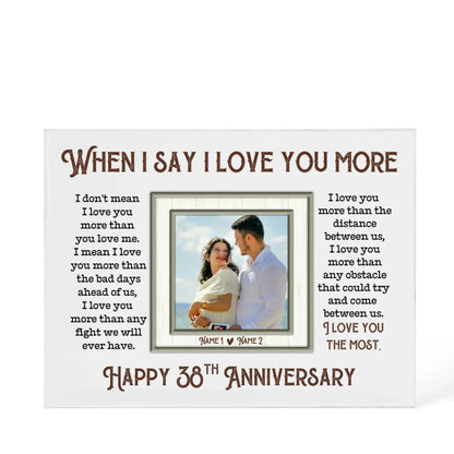 38th Anniversary Gifts For Husband And Wife, 38 Years When I Say I Love You More - Personalized Photo Acrylic Block - Gift For Couples - Personalize Memories