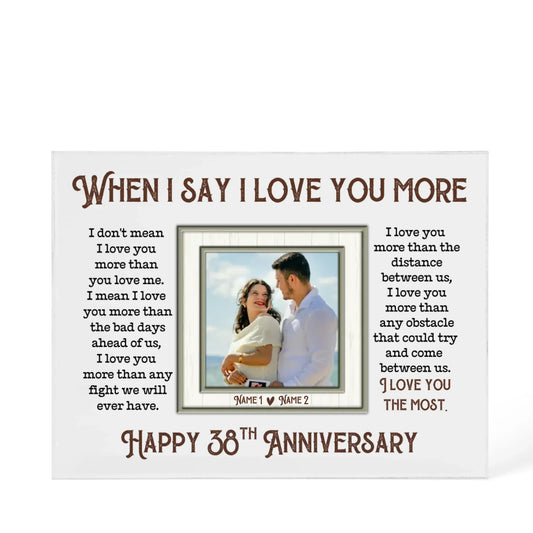 38th Anniversary Gifts For Husband And Wife, 38 Years When I Say I Love You More - Personalized Photo Acrylic Block - Gift For Couples - Personalize Memories