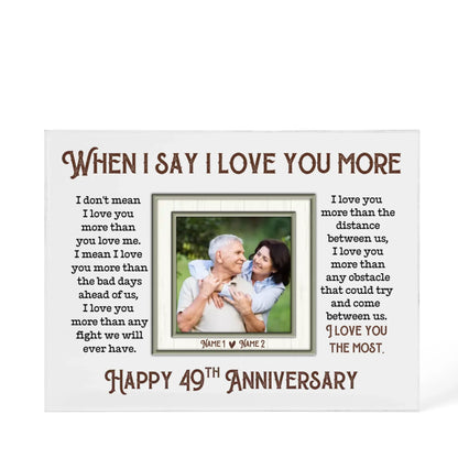 49th Anniversary Gifts For Husband And Wife, 49 Years When I Say I Love You More - Personalized Photo Acrylic Block - Gift For Couples - Personalize Memories