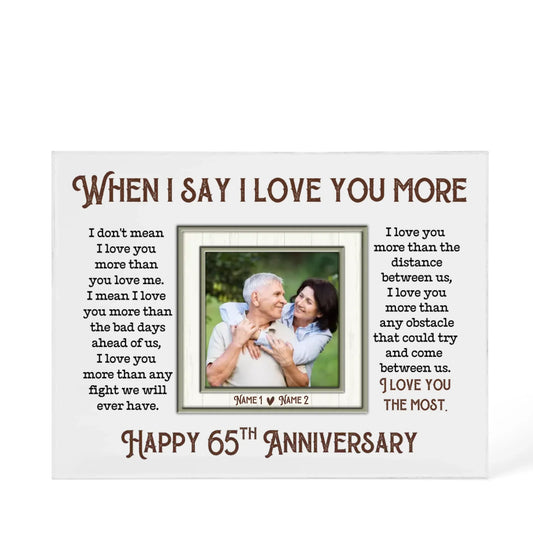 65th Anniversary Gifts For Husband And Wife, 65 Years When I Say I Love You More - Personalized Photo Acrylic Block - Gift For Couples - Personalize Memories