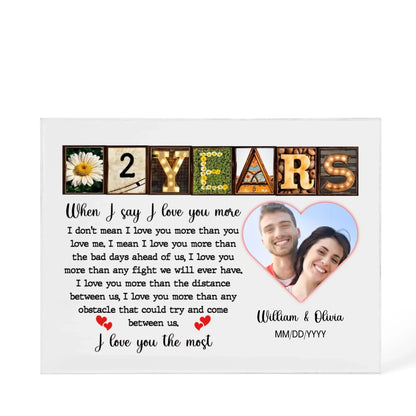 2nd Year Anniversary Gift - Personalized Acrylic Block - 2nd Anniversary Photo Present for Couples, When I Say I Love You More Personalize Memories - Personalize Memories