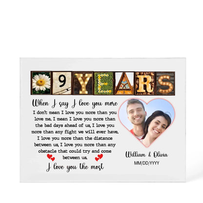 9th Year Anniversary Gift - Personalized Acrylic Block - 9th Anniversary Photo Present for Couples, When I Say I Love You More Personalize Memories - Personalize Memories