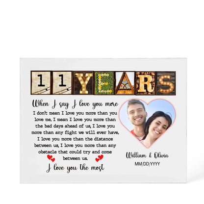 11th Year Anniversary Gift - Personalized Acrylic Block - 11th Anniversary Photo Present for Couples, When I Say I Love You More Personalize Memories - Personalize Memories