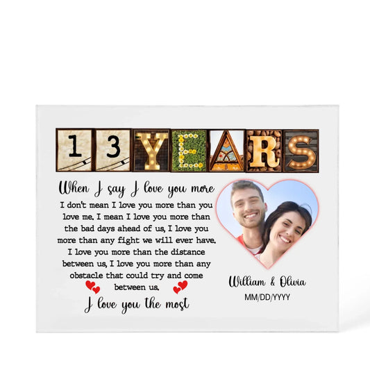 13th Year Anniversary Gift - Personalized Acrylic Block - 13th Anniversary Photo Present for Couples, When I Say I Love You More Personalize Memories - Personalize Memories