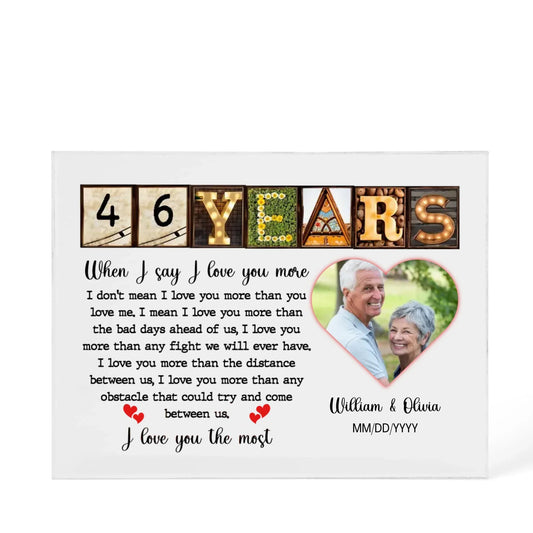 46th Year Anniversary Gift - Personalized Acrylic Block - 46th Anniversary Photo Present for Couples, When I Say I Love You More Personalize Memories - Personalize Memories